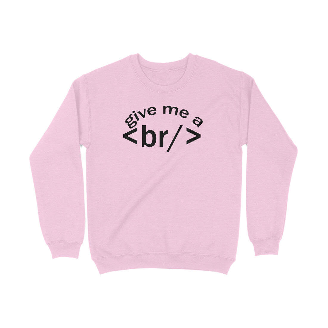 SweatShirt Give me Break - Pass Ka Bazaar