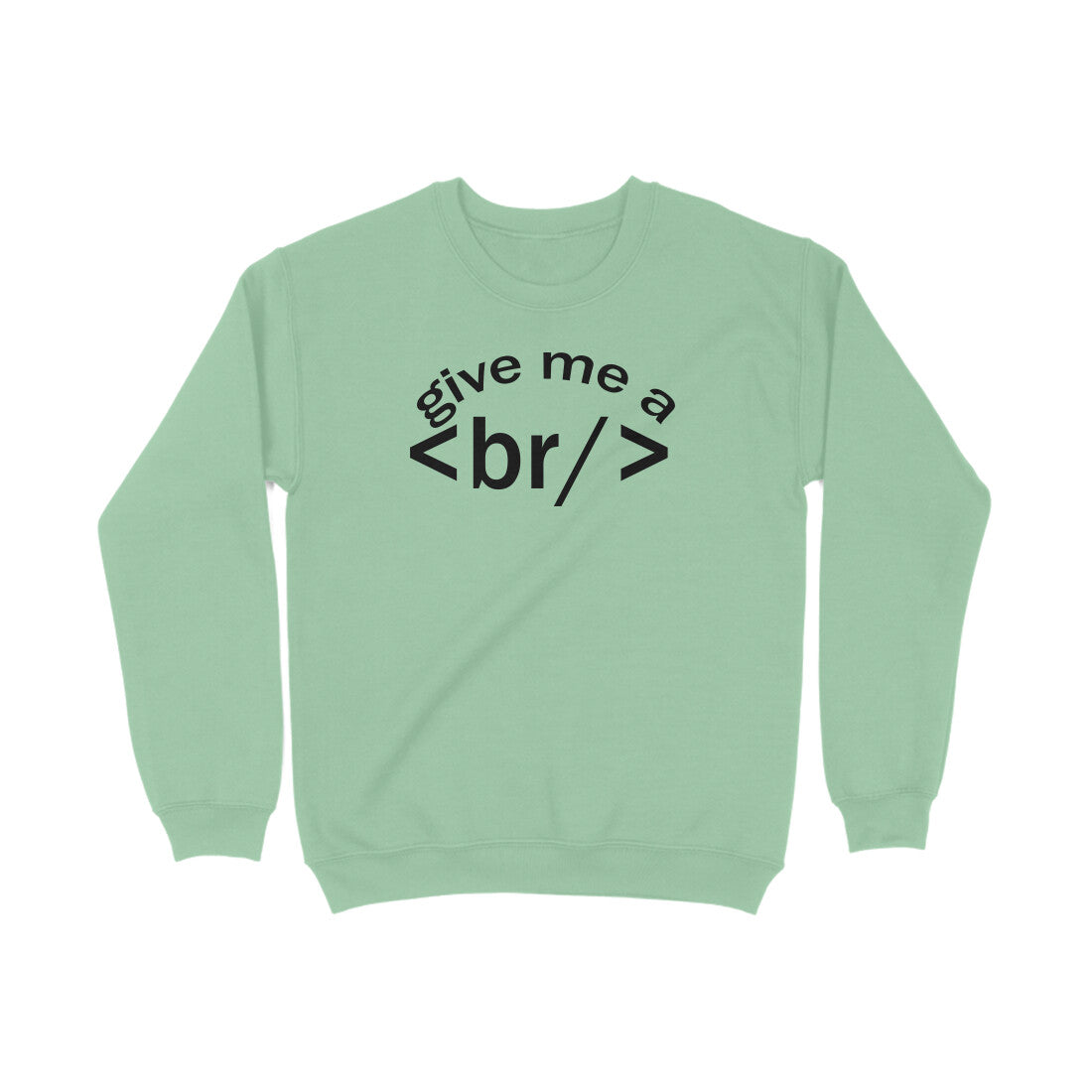 SweatShirt Give me Break - Pass Ka Bazaar