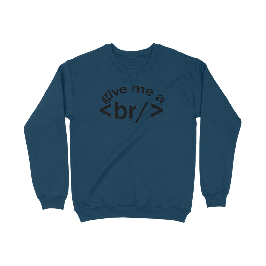SweatShirt Give me Break - Pass Ka Bazaar