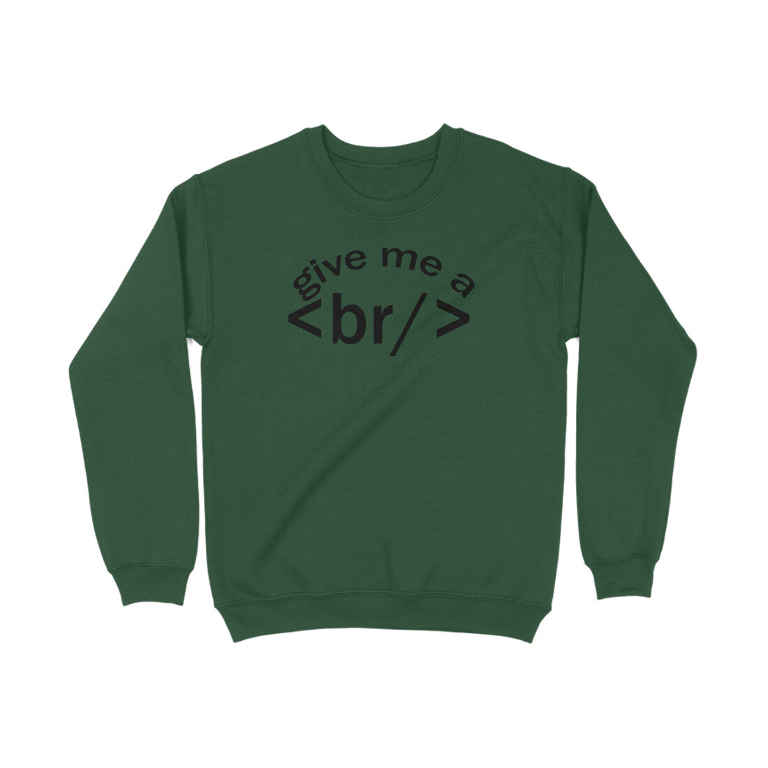SweatShirt Give me Break - Pass Ka Bazaar