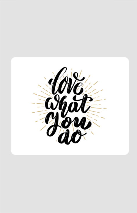 Love What you do Mouse Pad